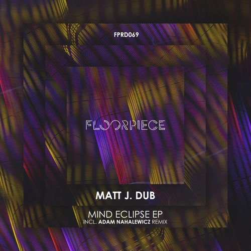 Matt J. Dub - Mind Eclipse EP incl Adam Nahalewicz Remix [FPRD069]
